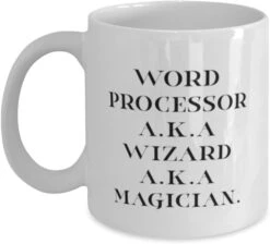 GENERIC Nice Word Processor Gifts, Word Processor A.K.A Wizard A.K.A, Useful Graduation 11oz 15oz Mug For Men Women From Colleagues, Fun Office Gifts, Unique Gifts For Writers, Cool Gifts For Editors